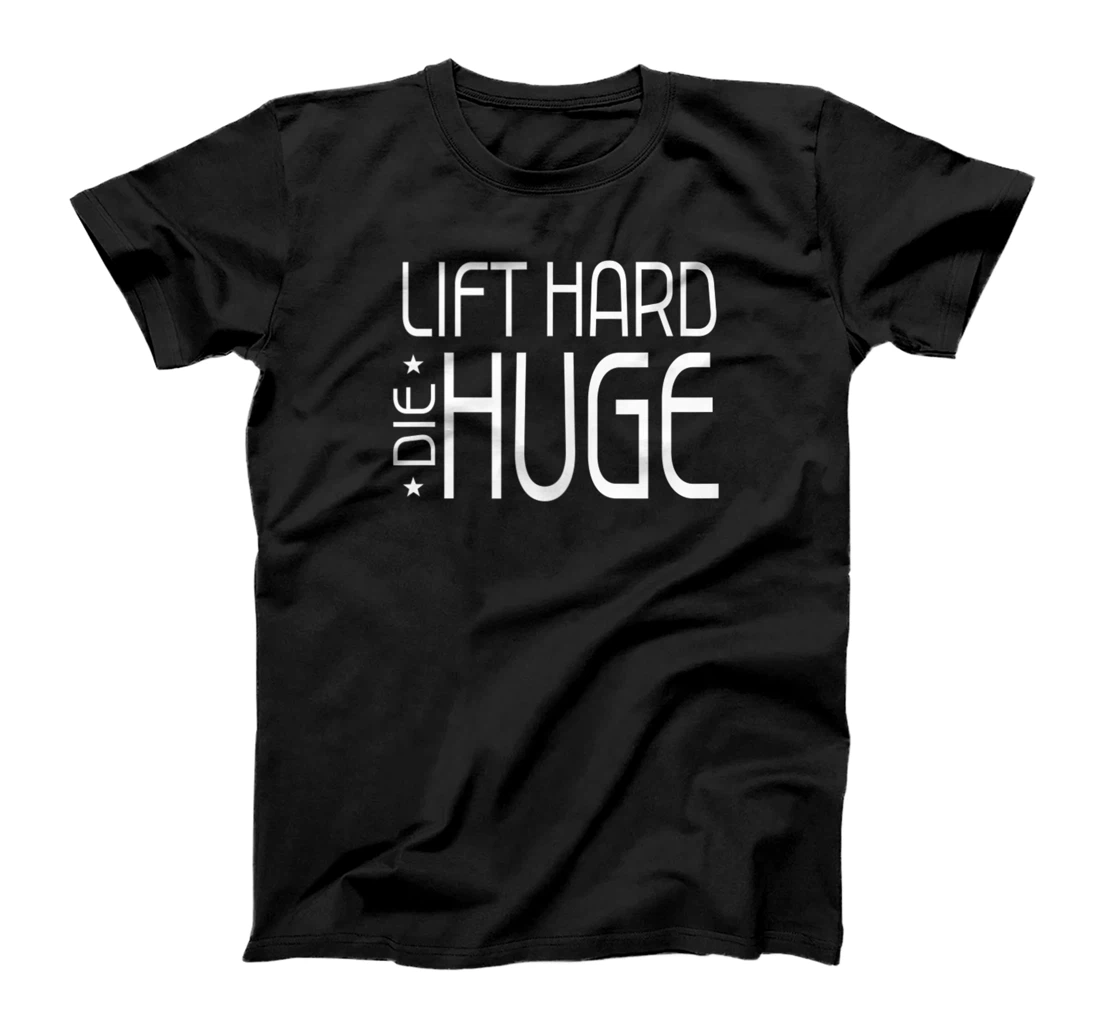 LIFT HARD DIE HUGE - Gym Fitness Workout Weightlifting G212 T-Shirt, Women T-Shirt