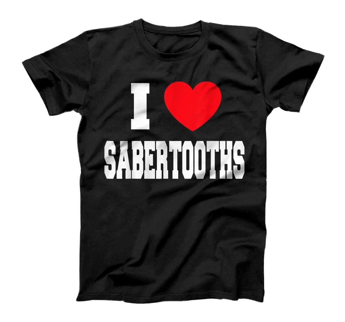 Personalized Womens I Love Sabertooths T-Shirt, Kid T-Shirt and Women T-Shirt
