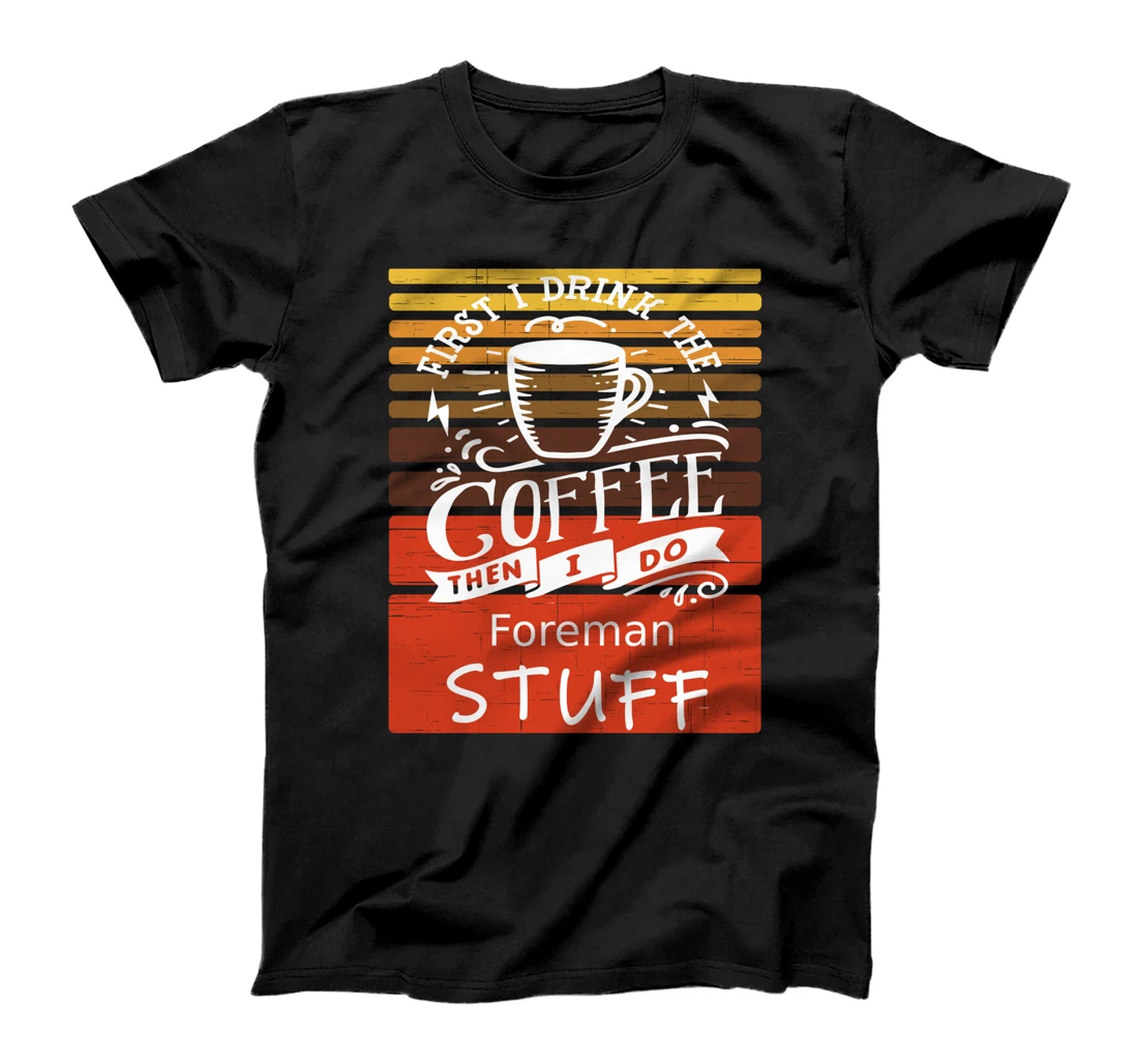 Personalized Funny Coffee Graphic Décor For A Foreman T-Shirt