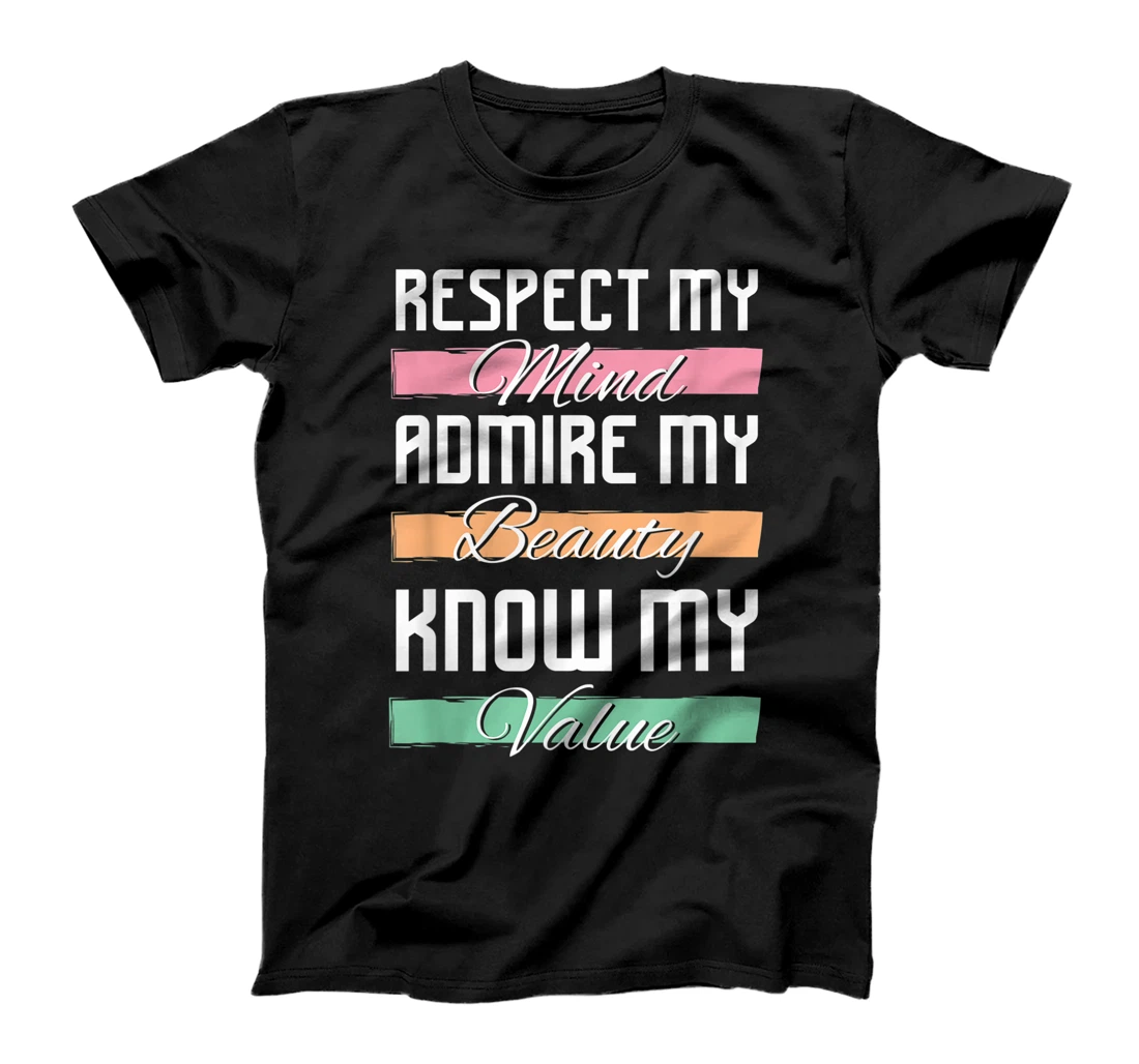 Personalized Respect Admire & Know My Mind Beauty & Value T-Shirt, Women T-Shirt