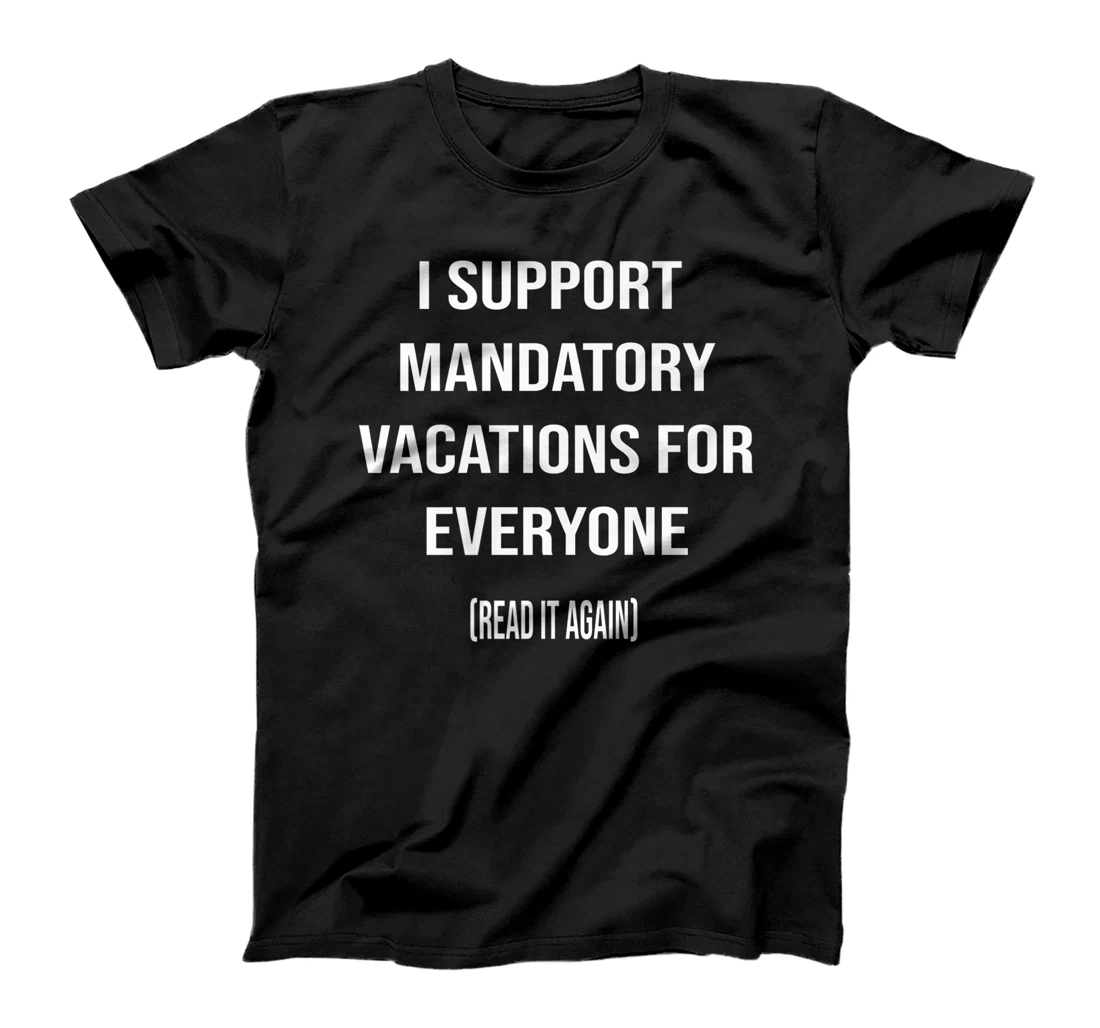Personalized Womens Funny I Support Mandatory Vacations For Everyone T-Shirt, Women T-Shirt