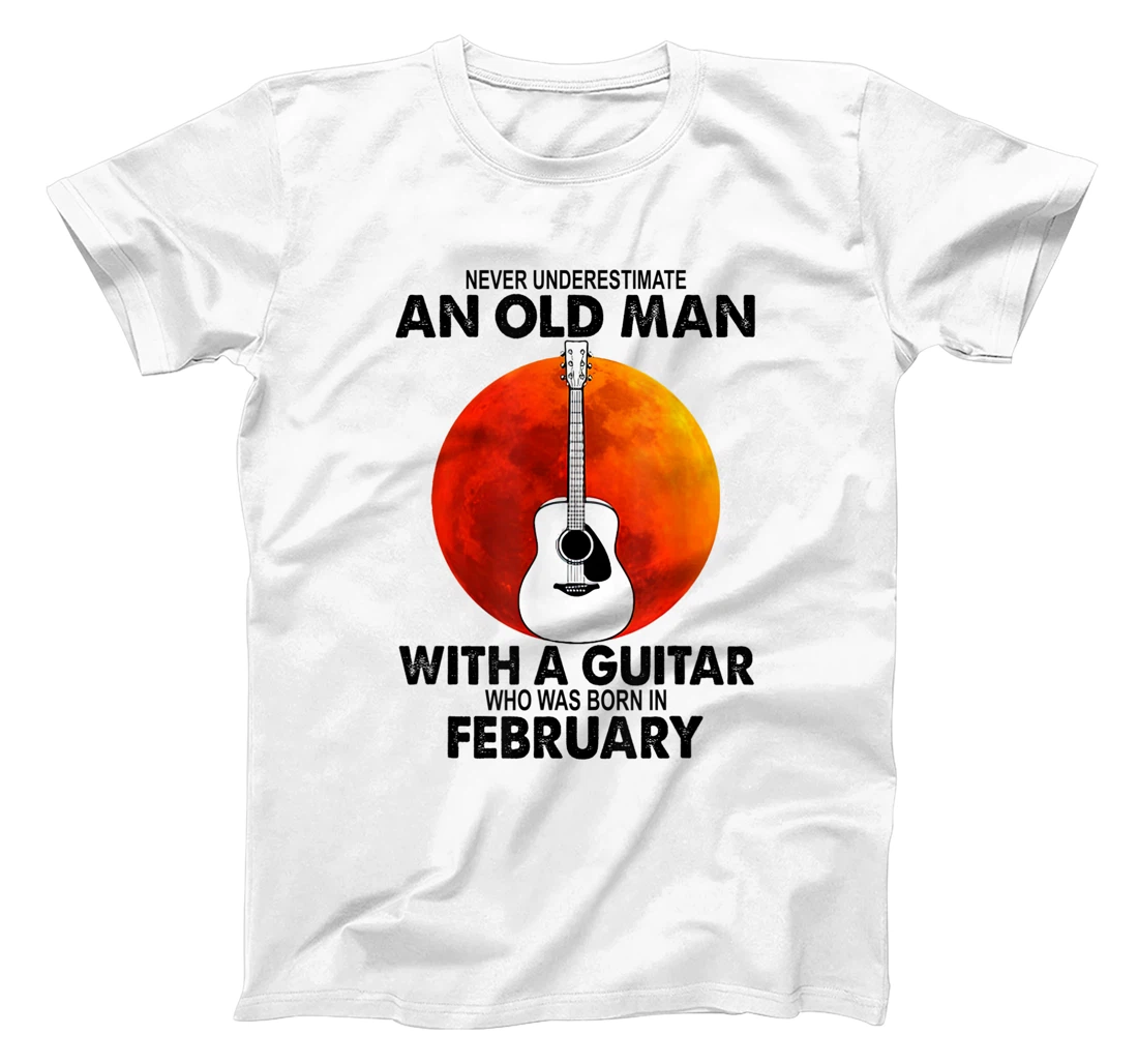 Personalized Never Underestimate An Old February Man With A Guitar T-Shirt, Women T-Shirt