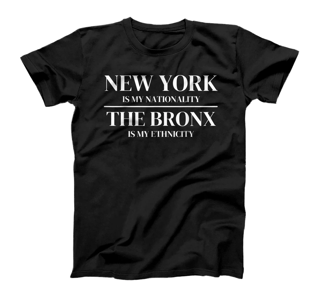 Personalized The Bronx New York Is My Nationality Ethnicity New York City T-Shirt, Kid T-Shirt and Women T-Shirt