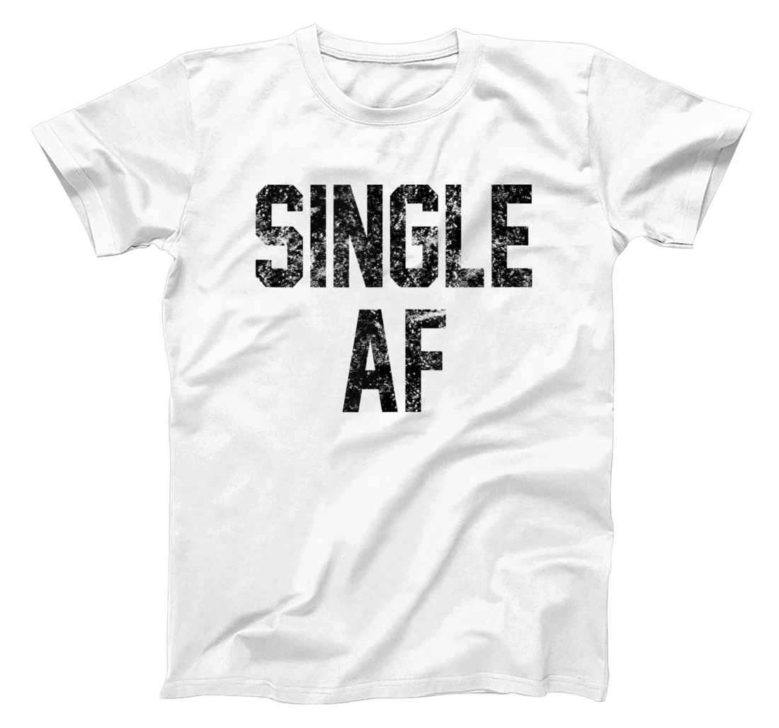 Personalized Funny Single AF Dating Sorority Girls Bro Frat Guys Cute Gag T-Shirt, Women T-Shirt