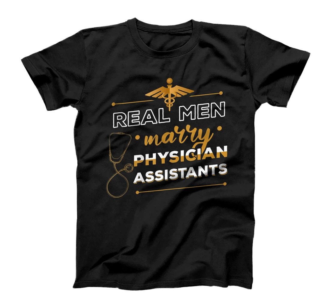 Personalized Real Men Marry Physician Assistants Surgery Clinic Doctor T-Shirt, Women T-Shirt