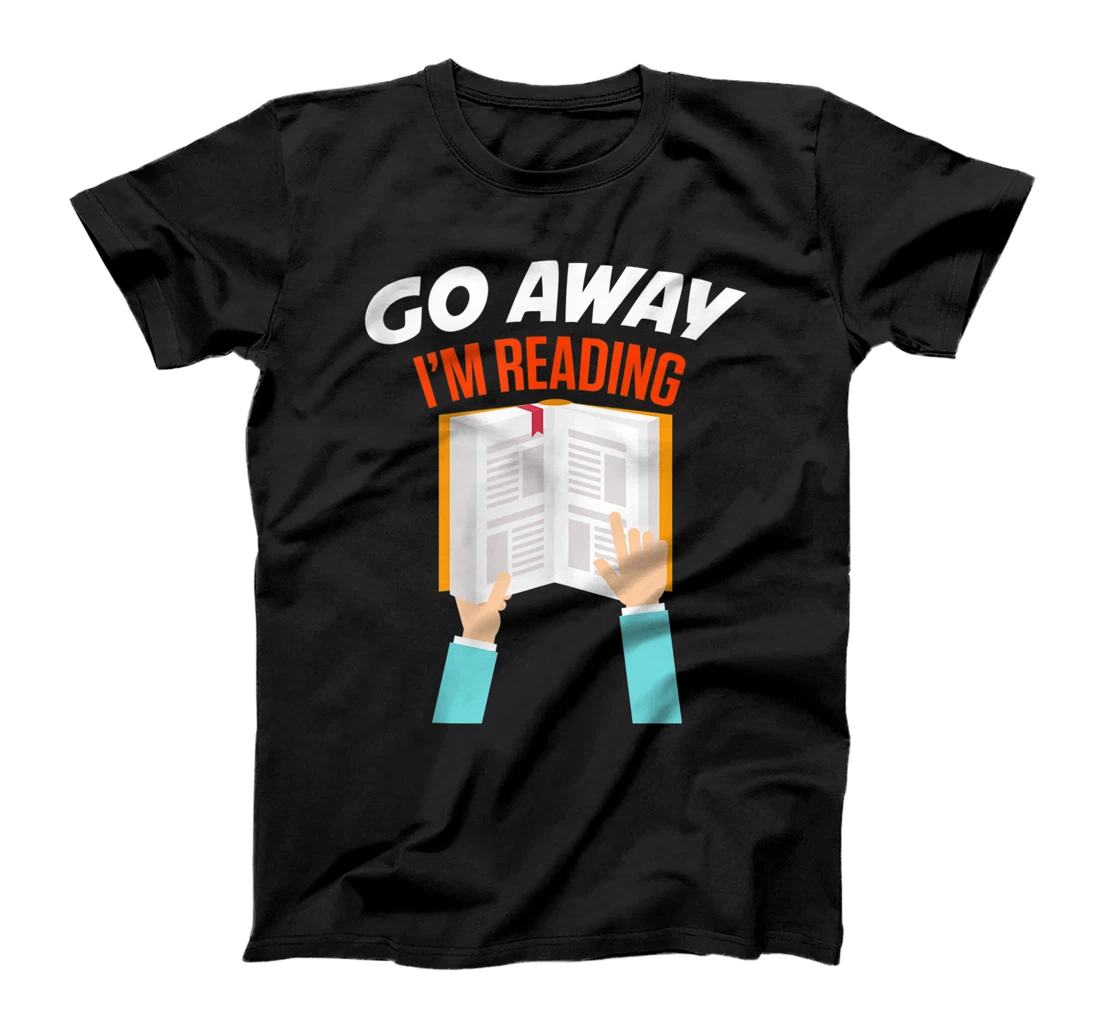 Personalized Go away im reading hilarious sarcasm design T-Shirt, Women T-Shirt