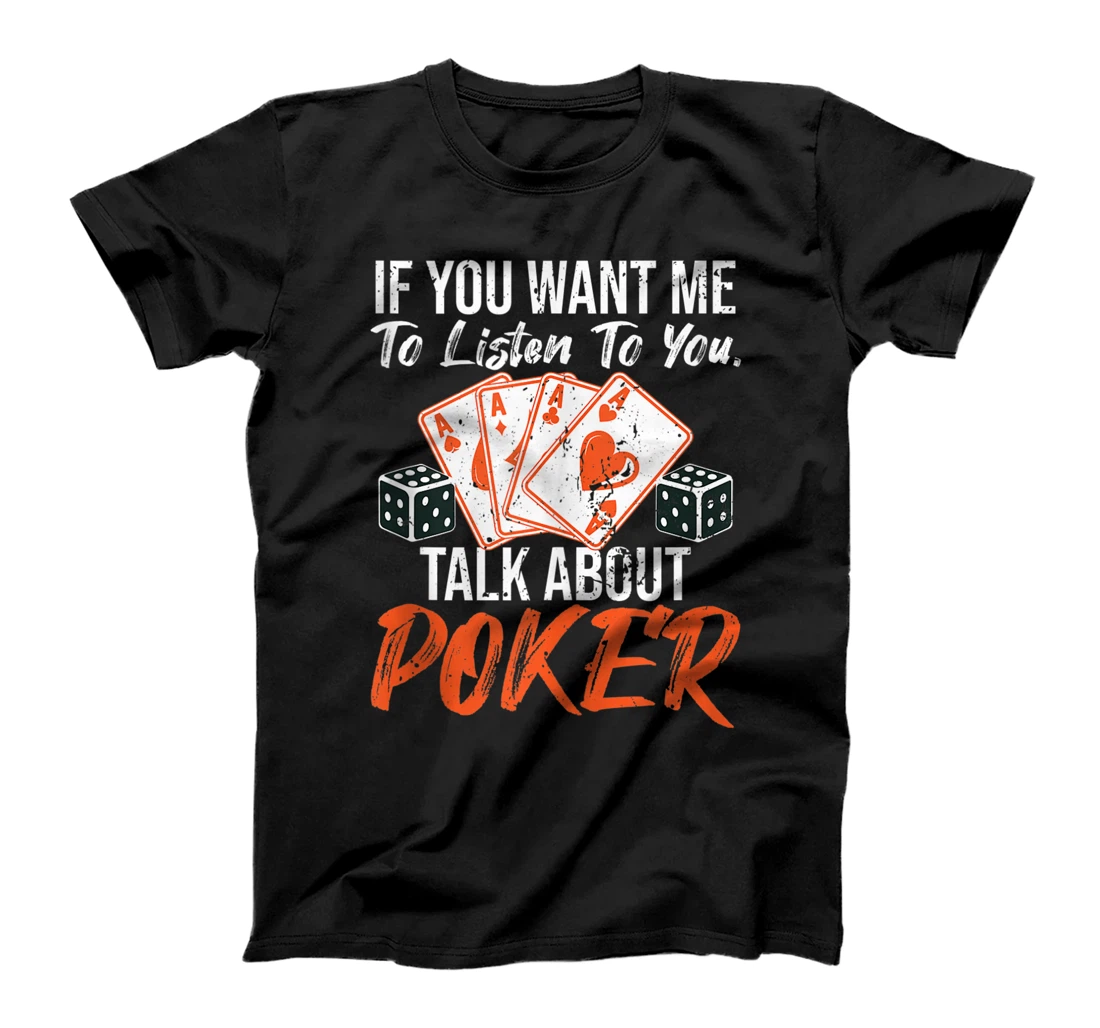 Personalized If You Want Me to Listen to You Talk About Poker Funny Cards T-Shirt, Women T-Shirt