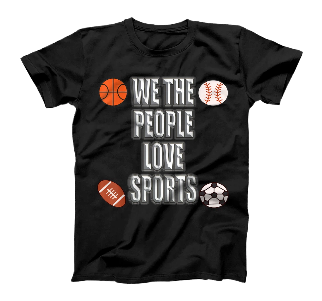 Personalized We The People Love Sports Graphic Text Design T-Shirt, Kid T-Shirt and Women T-Shirt