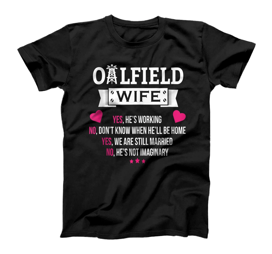 Personalized Oil Rig Worker Yes We're Still Married Oilfield Wife T-Shirt, Women T-Shirt