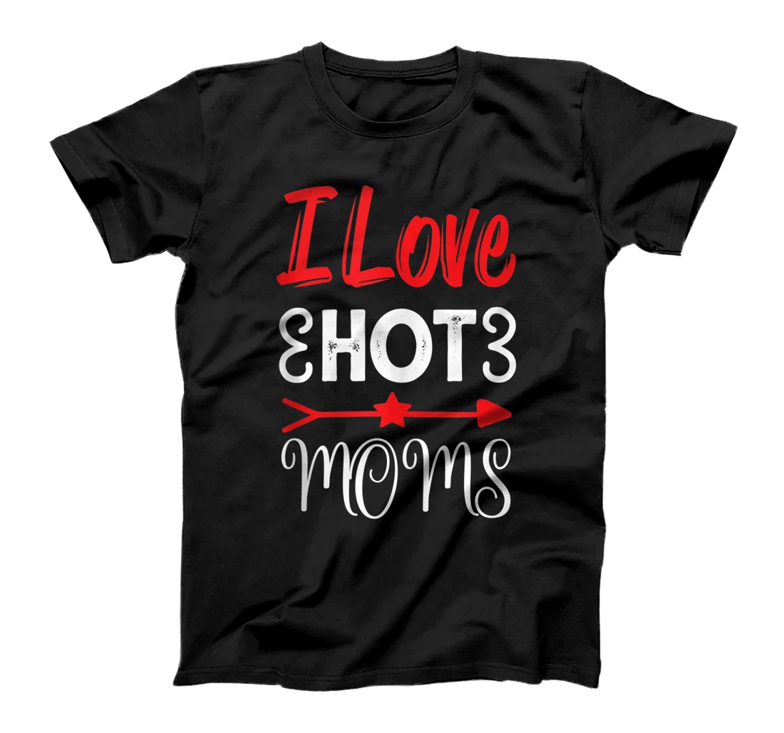 Personalized Funny Red Heart I Love Hot Moms I Heart Hot Moms T-Shirt, Women T-Shirt