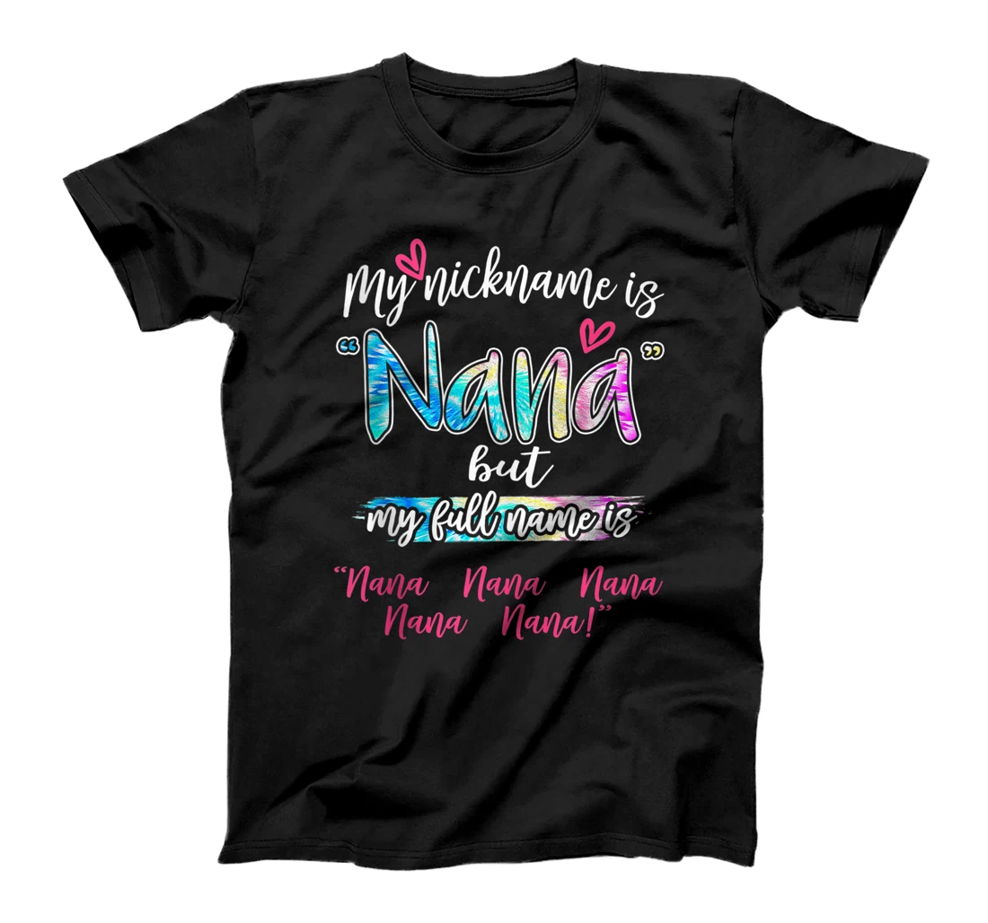 My Nickname is Nana but My Full Name is Nana Nana Nana T-Shirt, Women T-Shirt