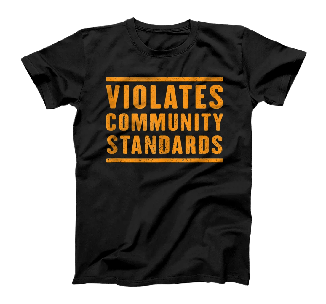 Violates Community Standards T-Shirt, Women T-Shirt