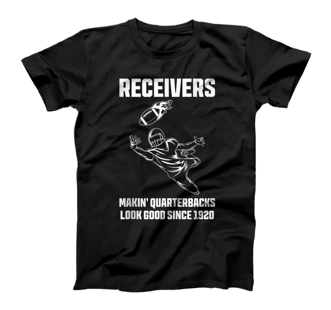 Receivers Makin Quarterbacks Look Good Since 1920 T-Shirt, Women T-Shirt