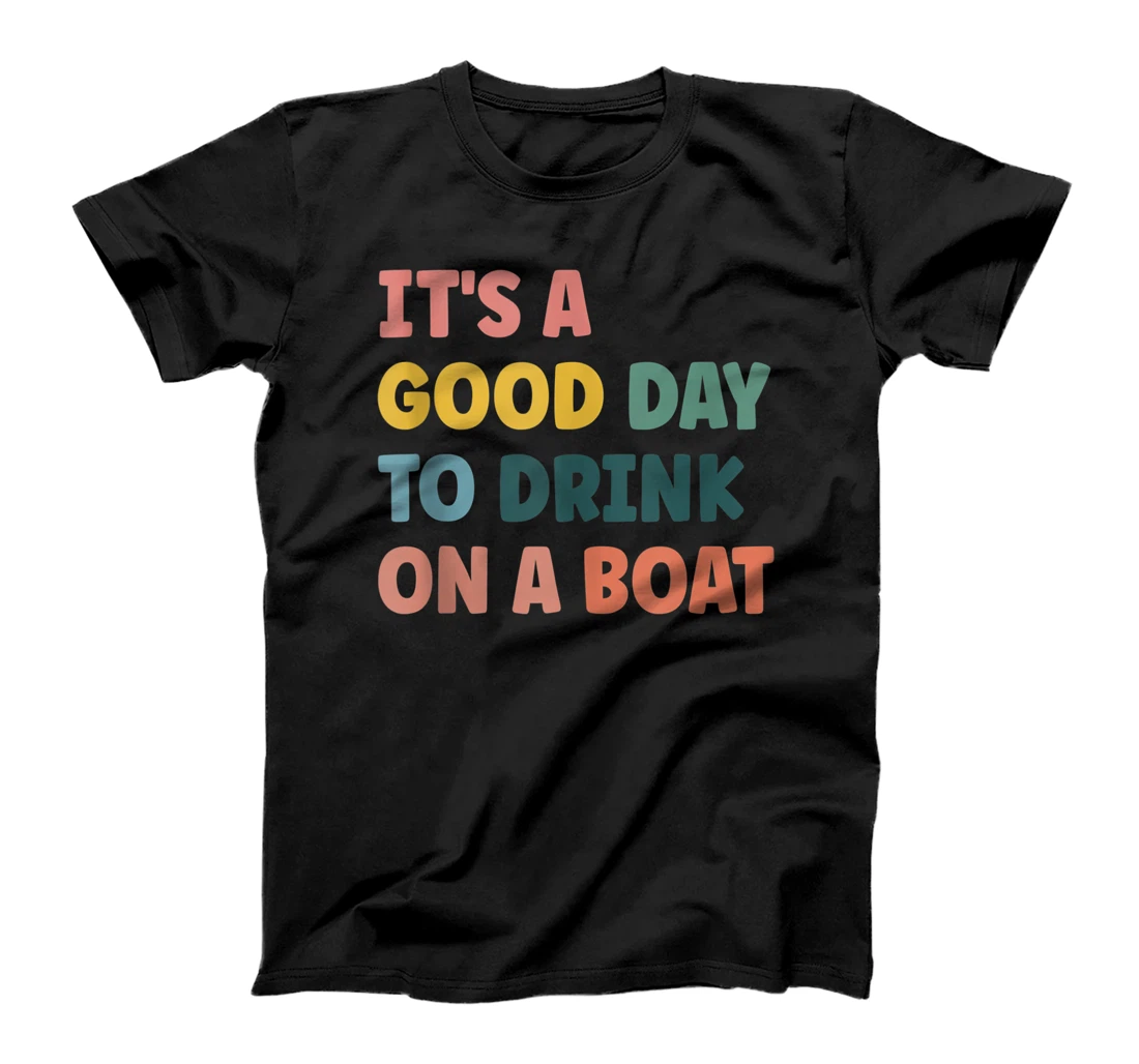 It's A Good Day To Drink On a Boat T-Shirt, Women T-Shirt