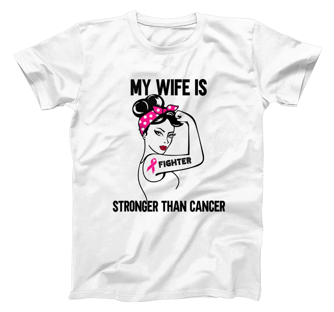 My Wife is stronger than Cancer Breast cancer T-Shirt, Women T-Shirt