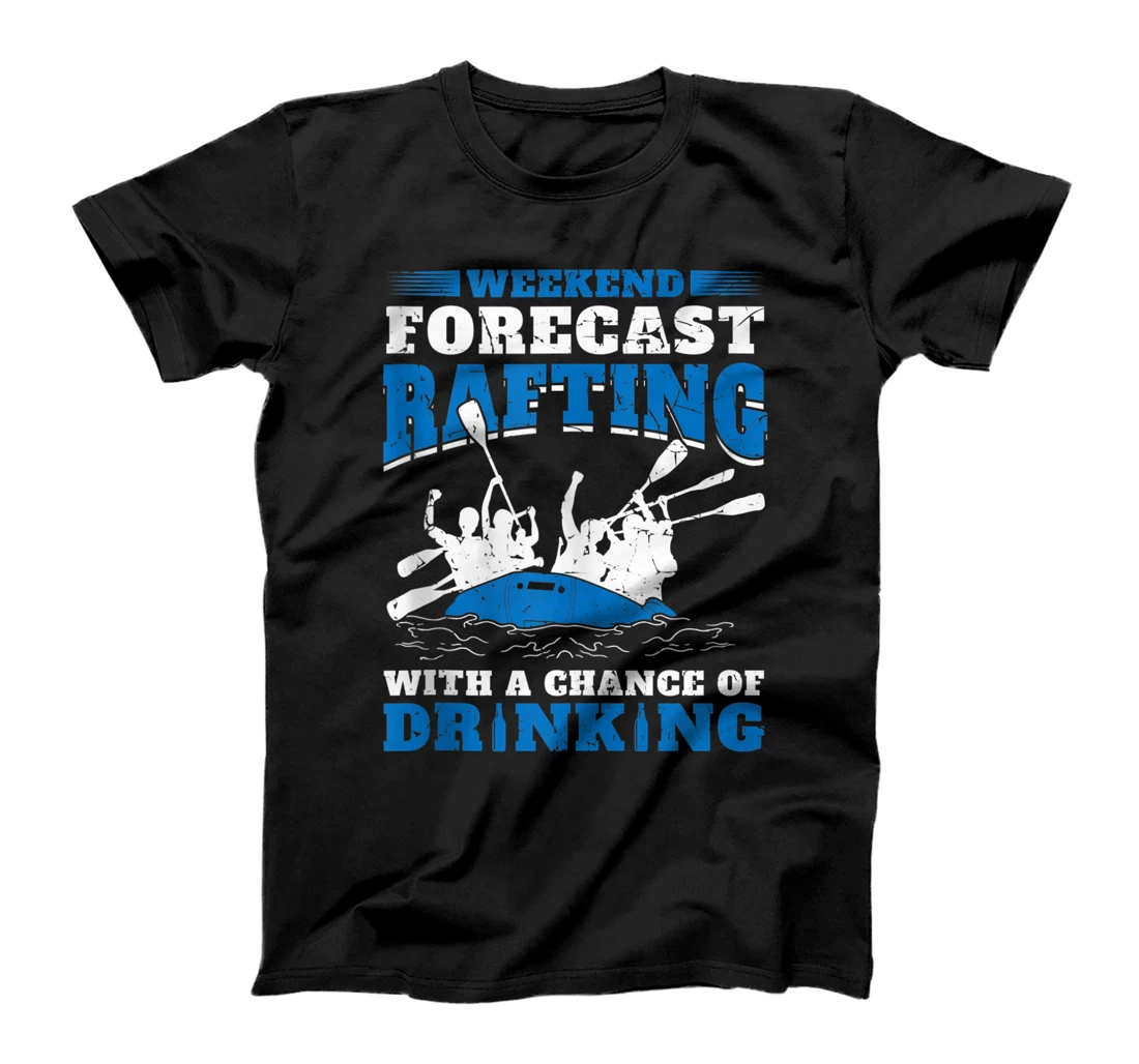 Weekend Forecast Rafting With A Chance Of Drinking Rafter T-Shirt, Women T-Shirt