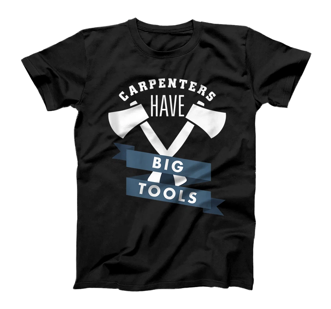 Carpenters have big tools funny graphic design T-Shirt, Women T-Shirt