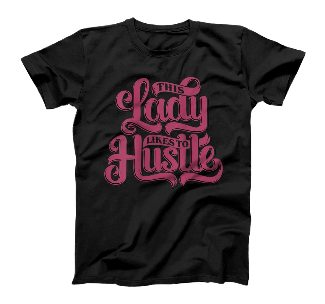 Womens This Lady Likes To Hustle Woman Boss T-Shirt, Women T-Shirt