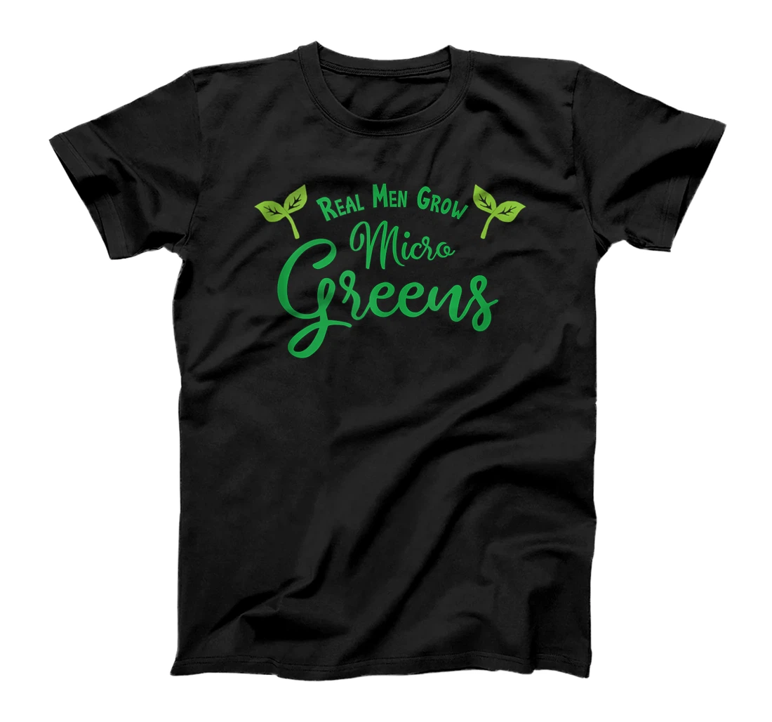 Real Men Grow Microgreens Gardener Sprout Farmer Grower T-Shirt, Women T-Shirt