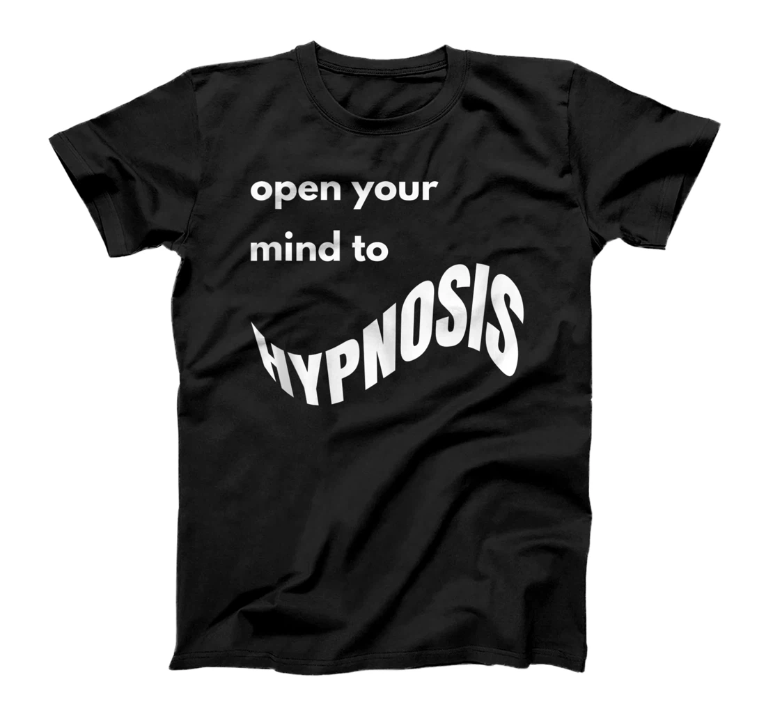 Open Your Mind To Hypnosis Hypnotist And Hypnotic State T-Shirt, Women T-Shirt