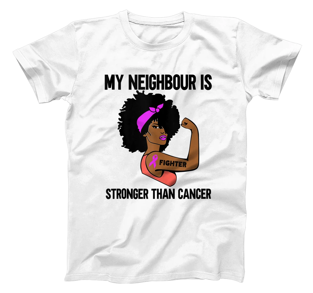 My Neighbour is stronger than Cancer African American Breast T-Shirt, Women T-Shirt