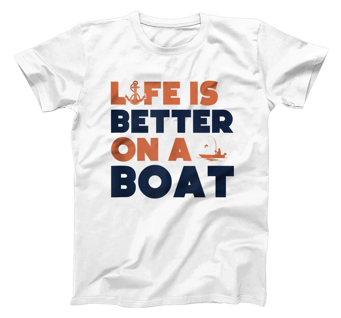 LIFE IS BETTER ON A BOAT Funny Sailing Boating Fisherman T-Shirt, Women T-Shirt