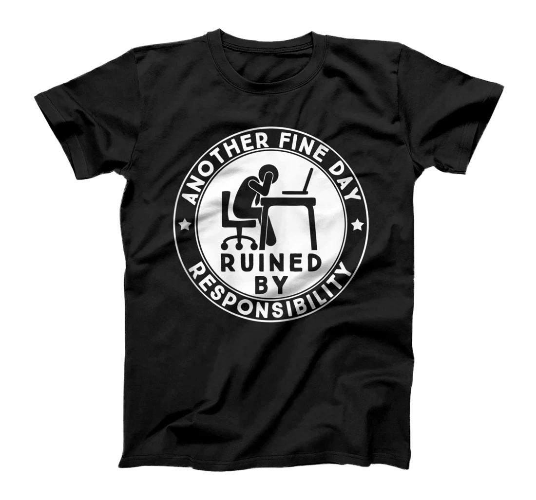 Another fine day ruined by responsibility T-Shirt, Women T-Shirt