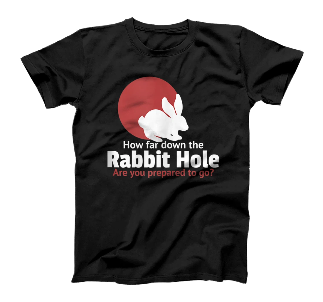 How far down the rabbit hole are you prepared to go T-Shirt, Women T-Shirt