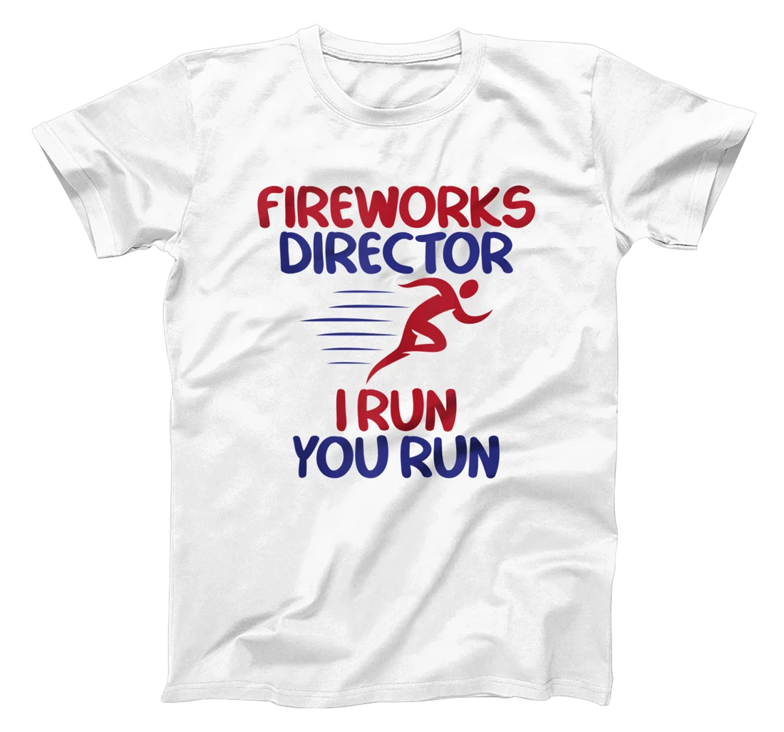 Funny Patriotic 4th Of July Tshirt Fireworks Director I Run T-Shirt, Women T-Shirt