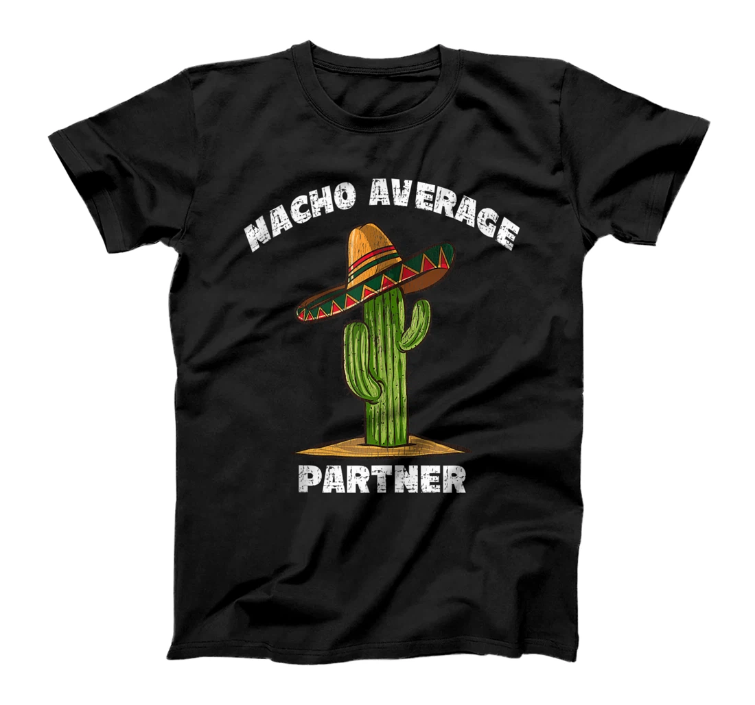 Personalized Nacho Average Partner Pun Retro Cactus Sombrero Art T-Shirt, Women T-Shirt