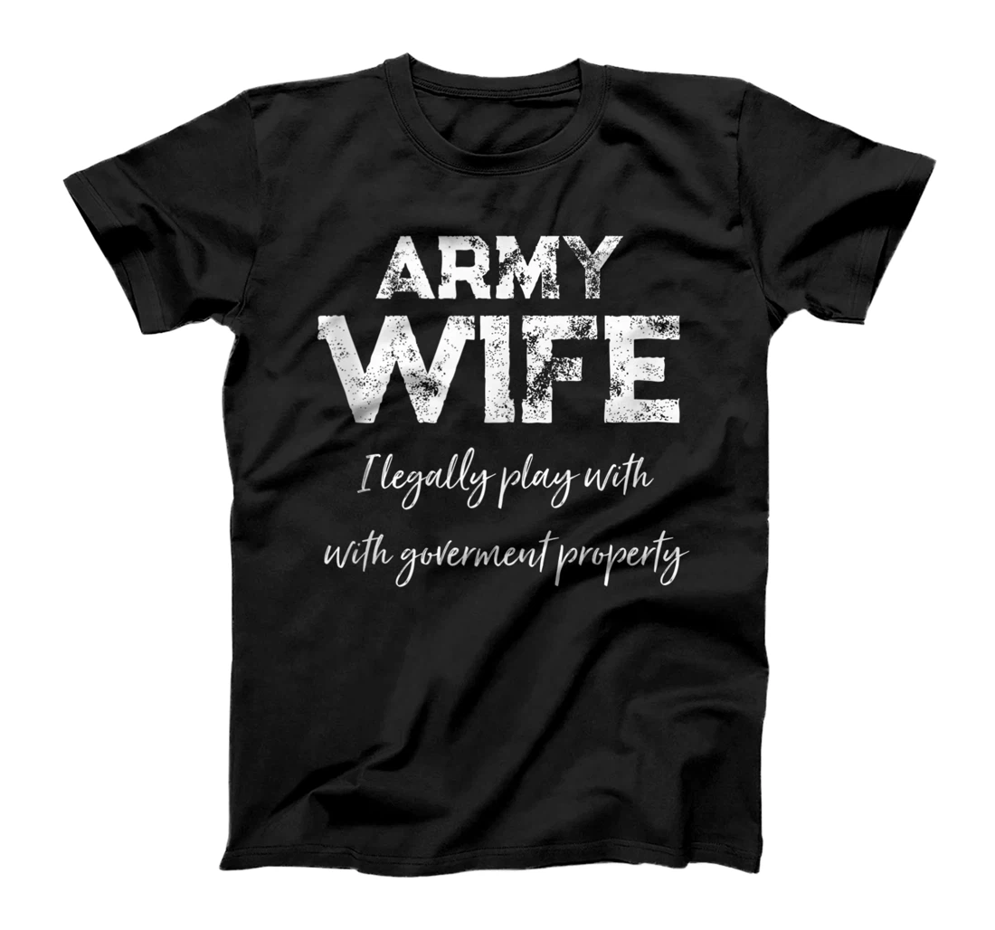 Personalized Armies Wives Legally Play With Government Properties Women T-Shirt, Women T-Shirt