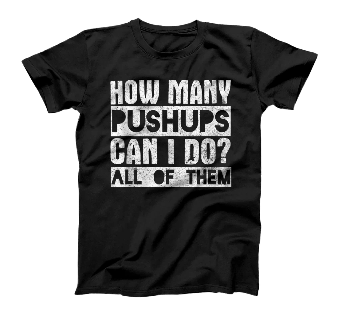 Personalized How Many Pushups Can I Do All Of Them - Workout Funny T-Shirt, Women T-Shirt