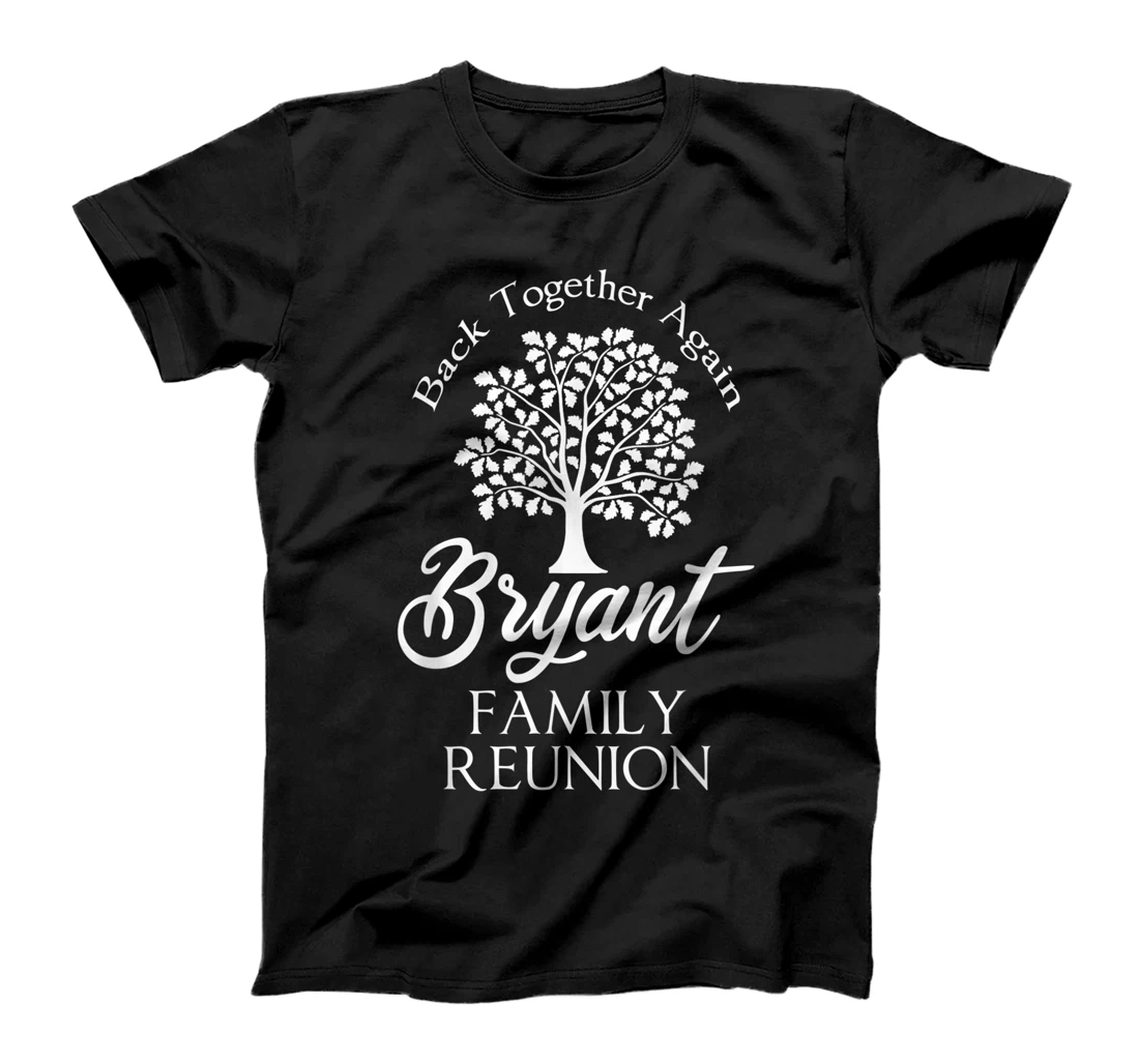 Personalized Womens Bryant Family Reunion Back Together Again For All T-Shirt, Kid T-Shirt and Women T-Shirt