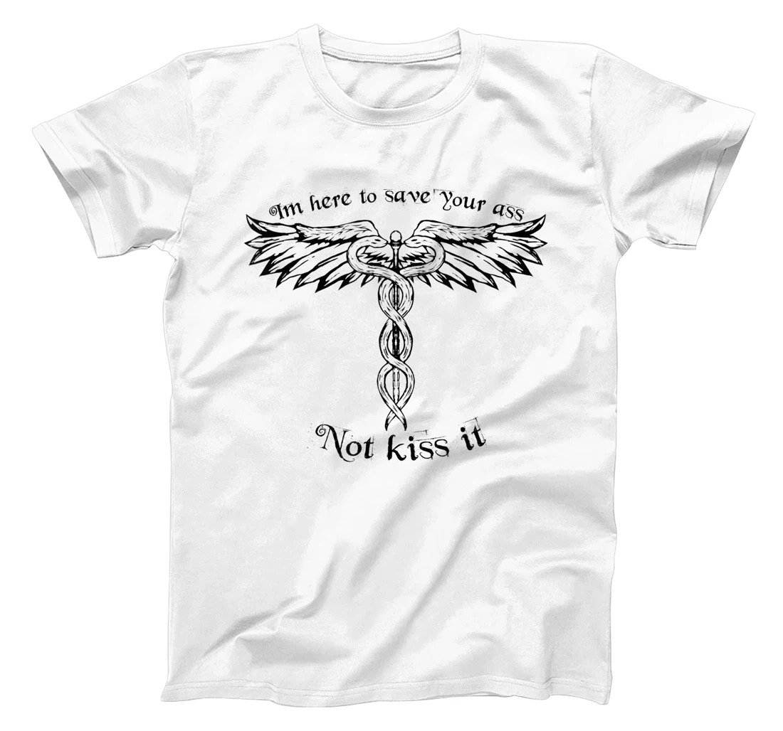Personalized IM HERE TO SAVE YOUR ASS. NOT KISS IT T-Shirt, Women T-Shirt