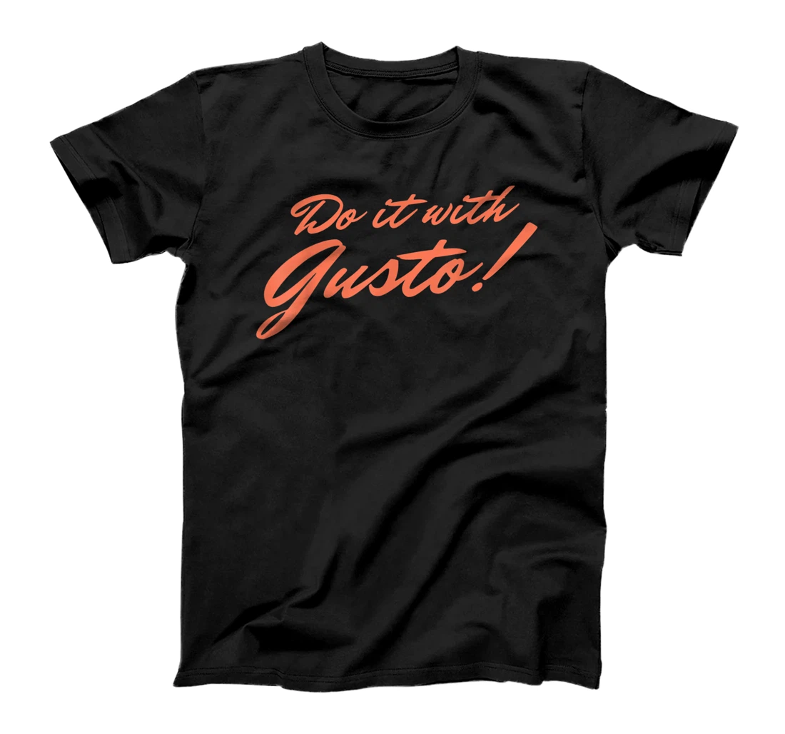 Personalized Do it with Gusto! T-Shirt, Kid T-Shirt and Women T-Shirt