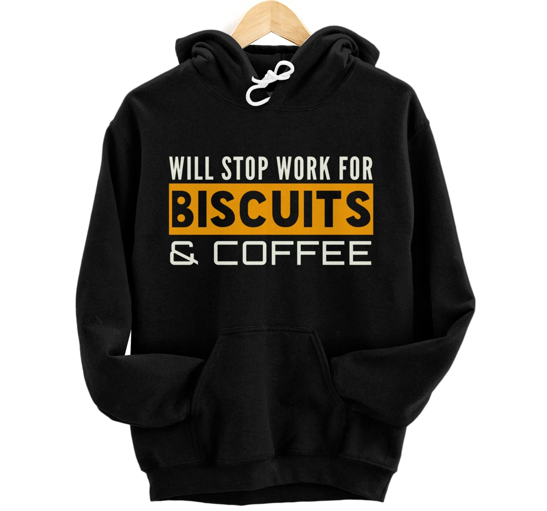 Personalized Funny Will Stop Work For Biscuits & Coffee Pullover Hoodie