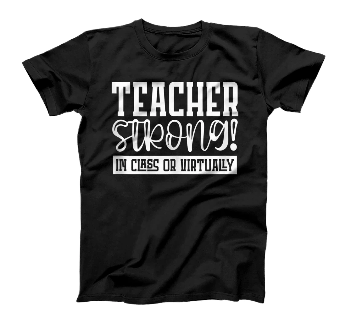 Personalized Teacher Strong In Class Or Virtually Welcome Back To School T-Shirt, Women T-Shirt