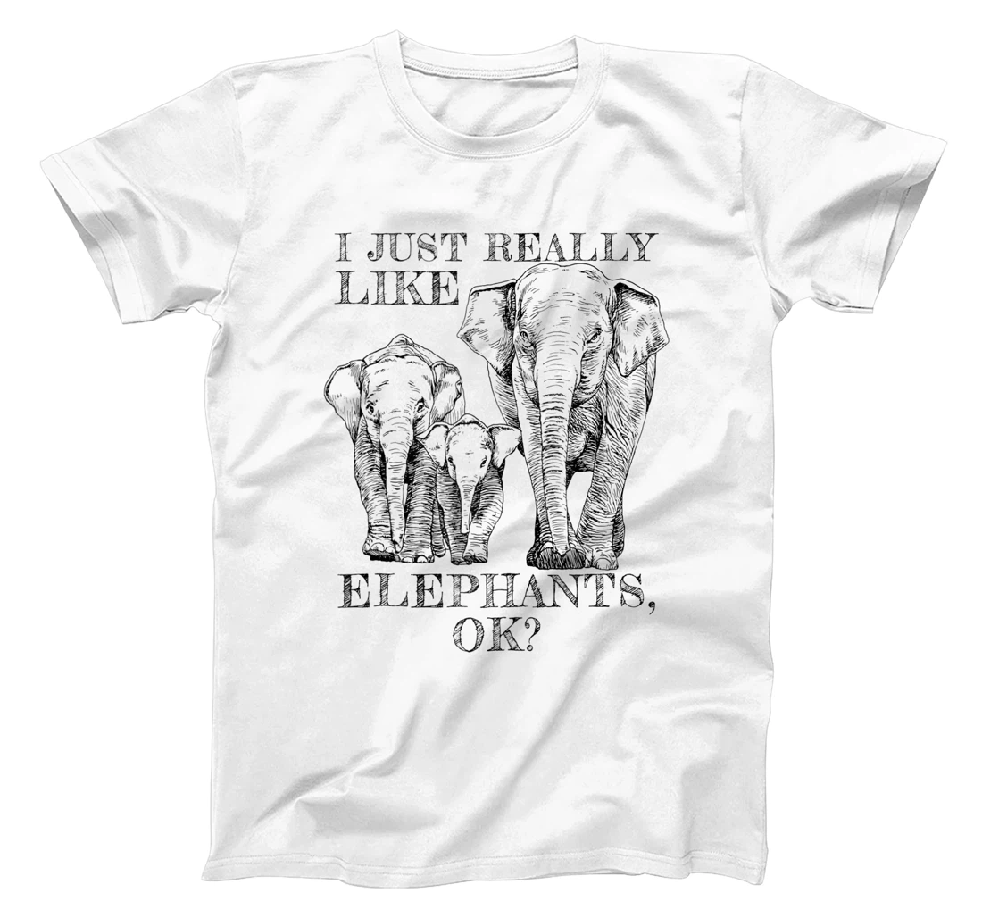 Personalized I Just Really Like Elephants Ok Funny Elephant Lovers T-Shirt, Women T-Shirt