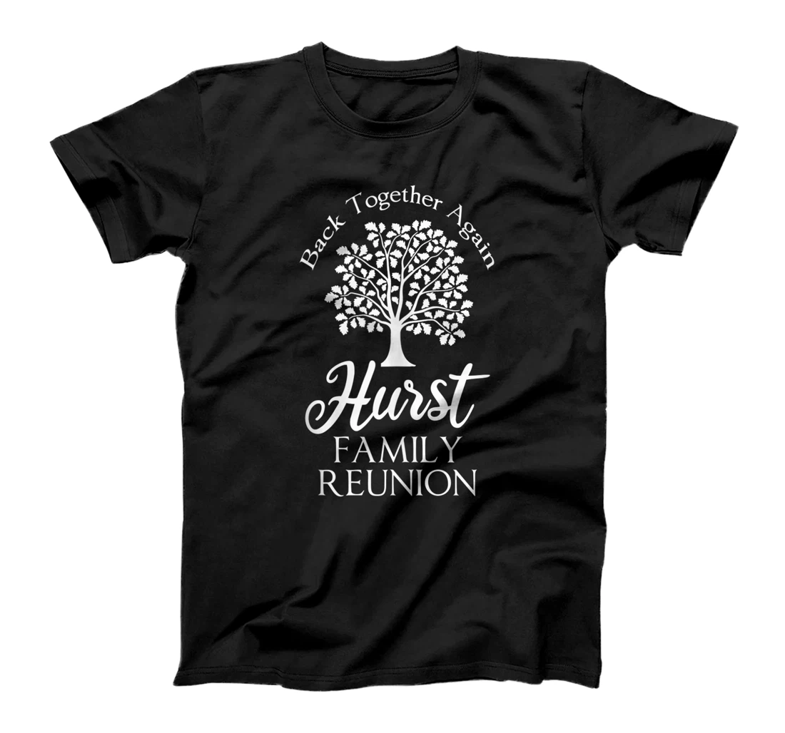 Personalized Hurst Family Reunion Back Together Again For All T-Shirt, Women T-Shirt