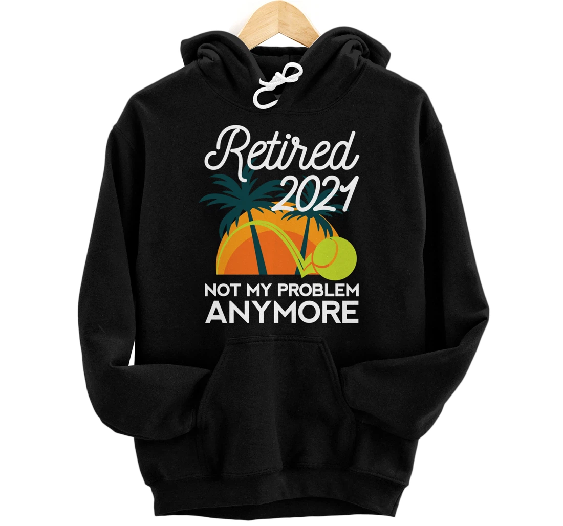 Personalized Retired 2021 Tennis Retirement Plan Racket Men Player Coach Pullover Hoodie