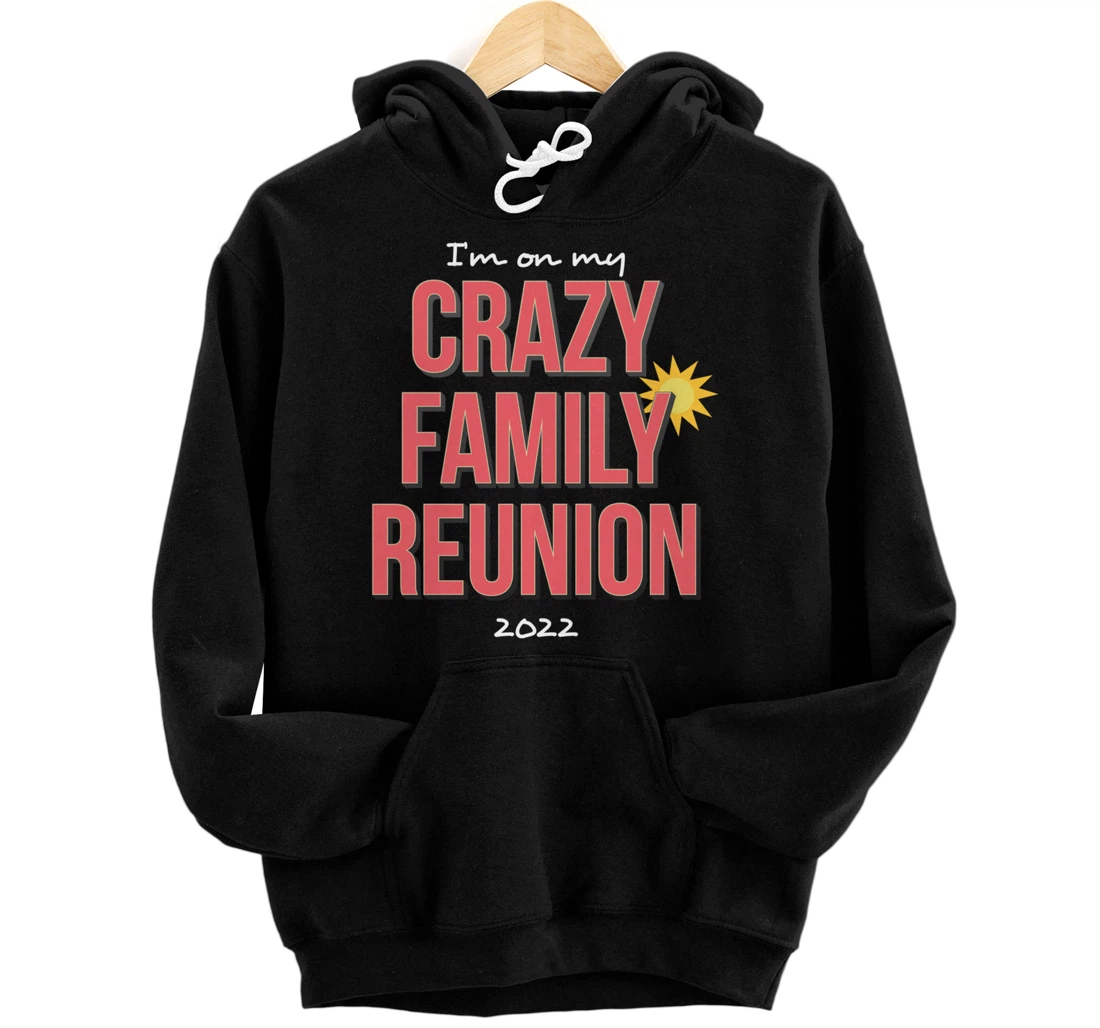Personalized Crazy Family Reunion 2022 Matching Family Idea Pullover Hoodie