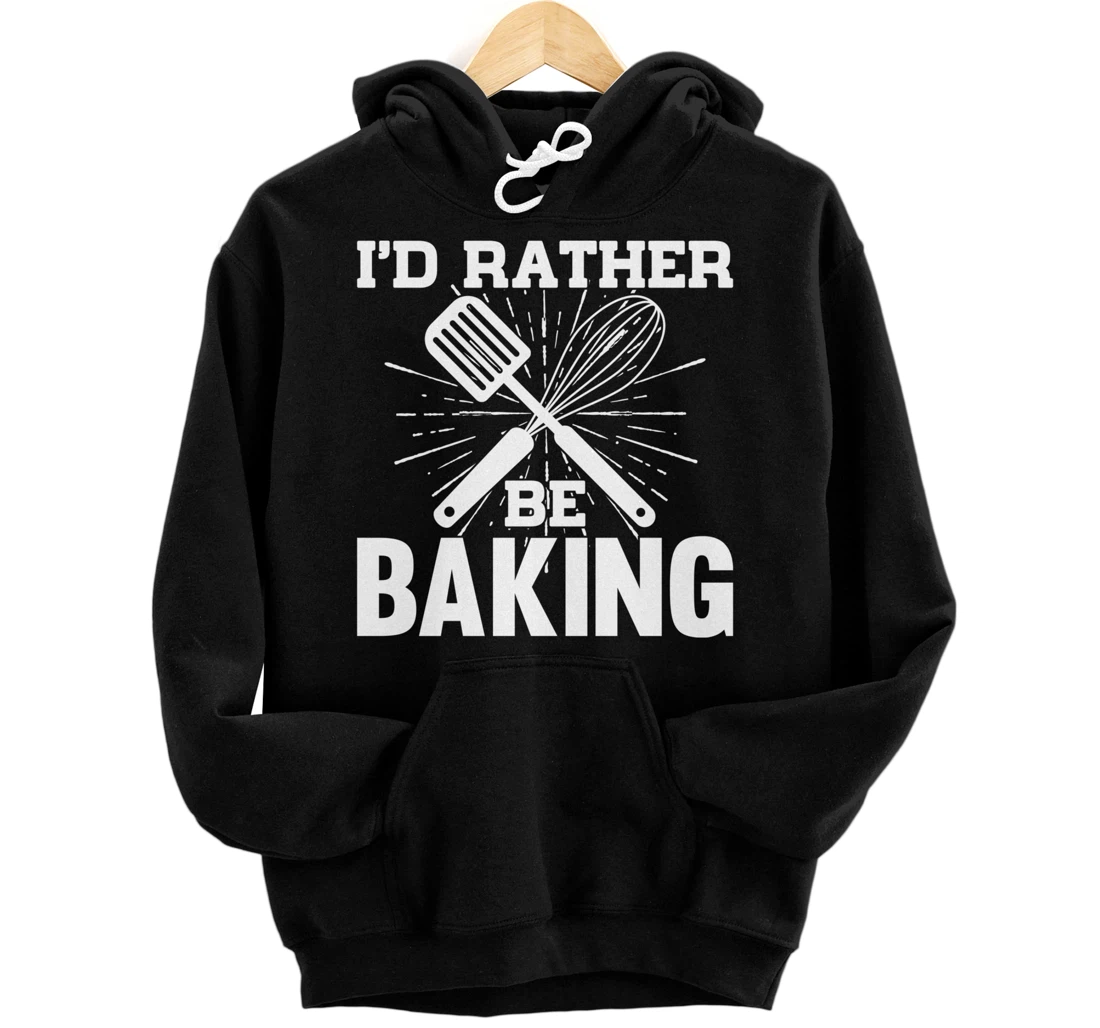 Personalized I'd Rather Be Baking Funny Baking Cake Baker Women Gift Pullover Hoodie