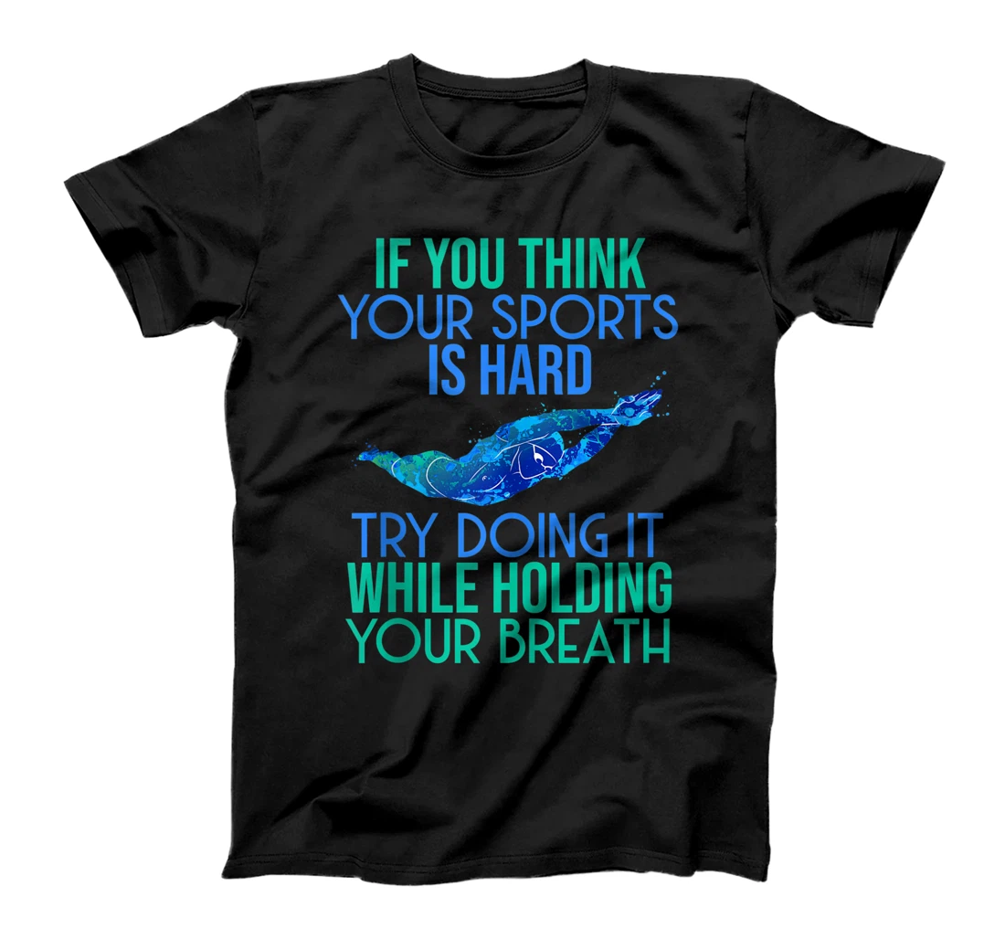 Personalized If You Think Your Sport Is Hard Swimmer Swimming Athlete Top T-Shirt, Women T-Shirt