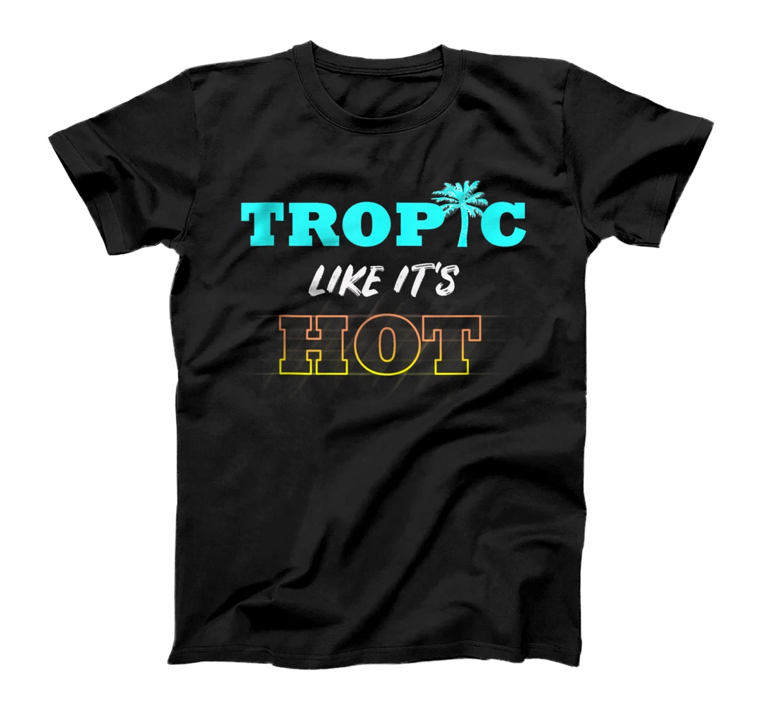 Personalized Tropic Like It's Hot - Summer Party Fun - Pun T-Shirt, Women T-Shirt