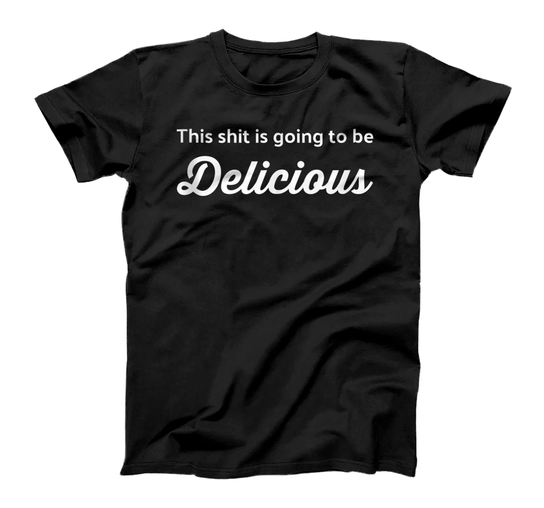 Personalized This Shit is Going to be Delicious Funny Chef Cook T-Shirt, Women T-Shirt