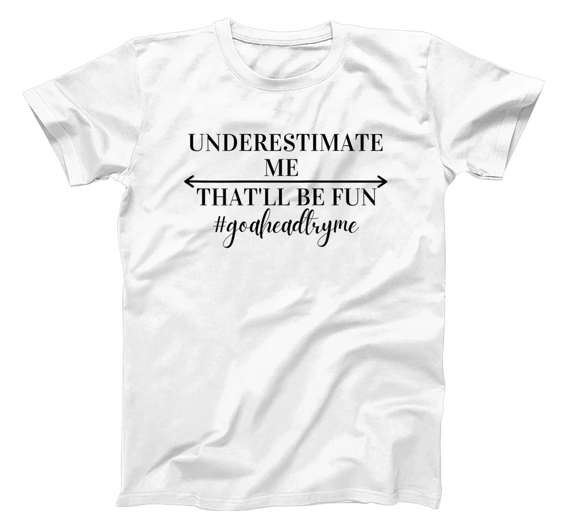Personalized Womens Funny Underestimate Me That'll Be Fun Strong Confident Woman T-Shirt, Women T-Shirt