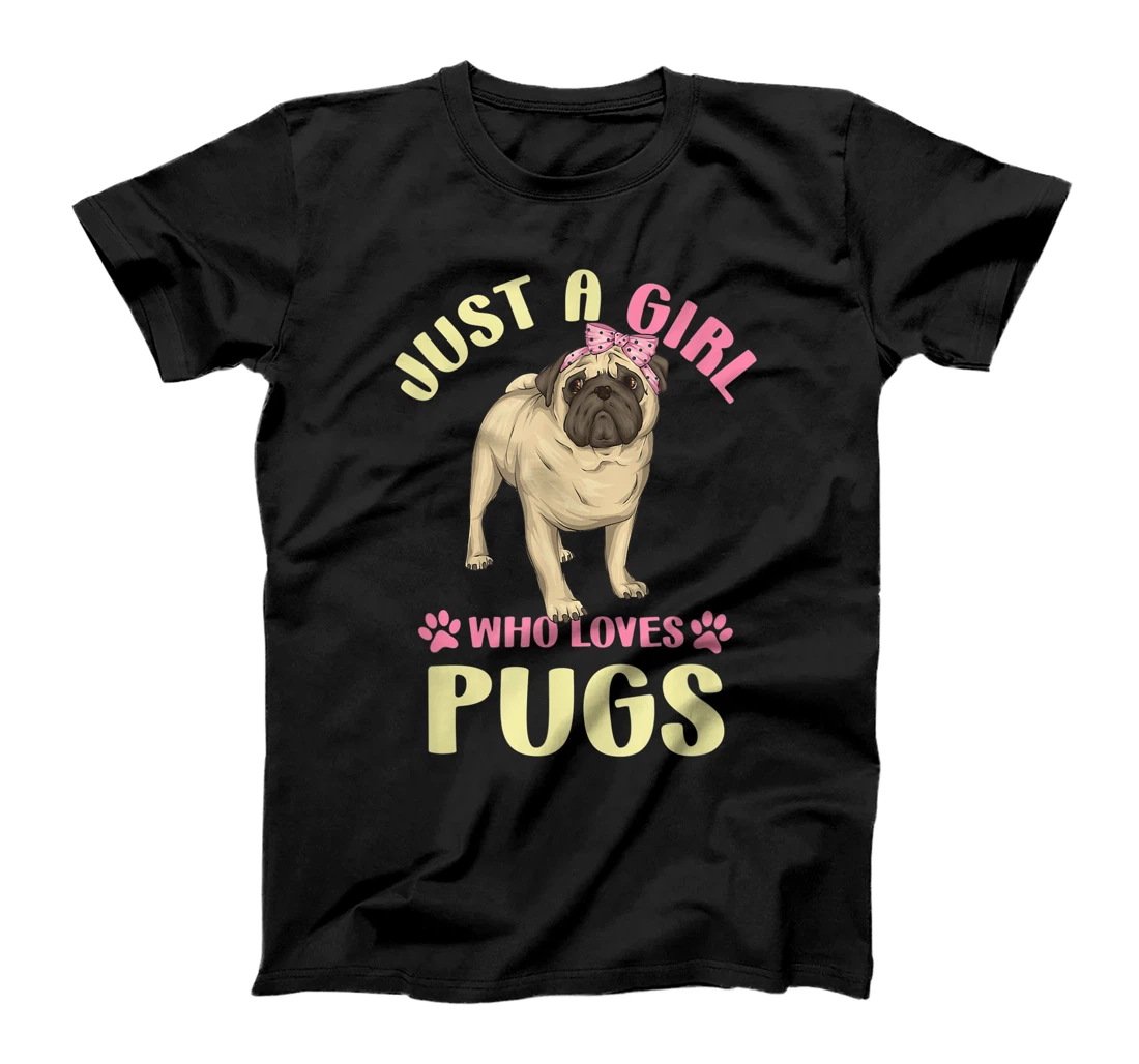 Personalized Just A Girl Who Loves Pugs Pug Dog Lover Gift T-Shirt, Kid T-Shirt and Women T-Shirt