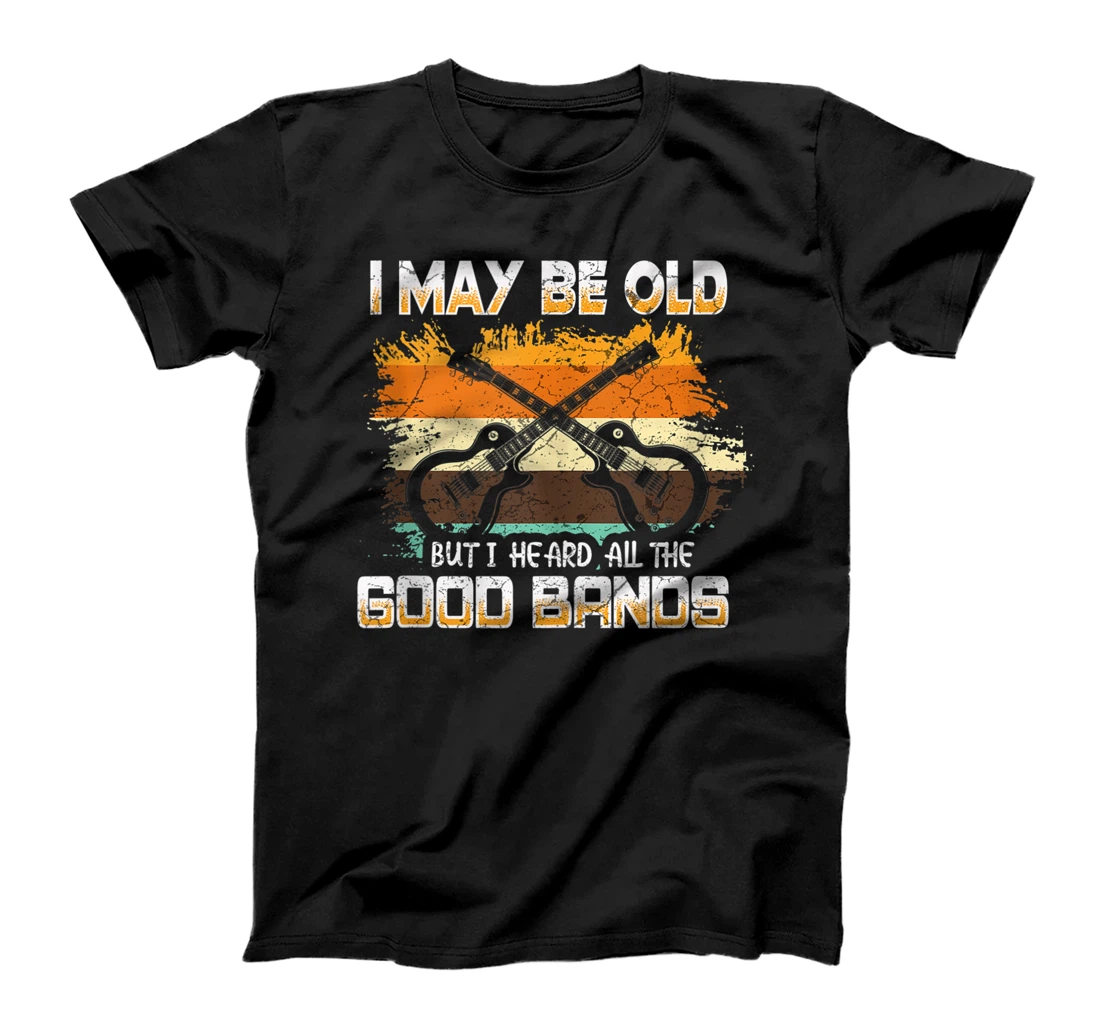 Personalized I May Be Old But I Heard All The Good Bands Rock and Roll T-Shirt, Women T-Shirt