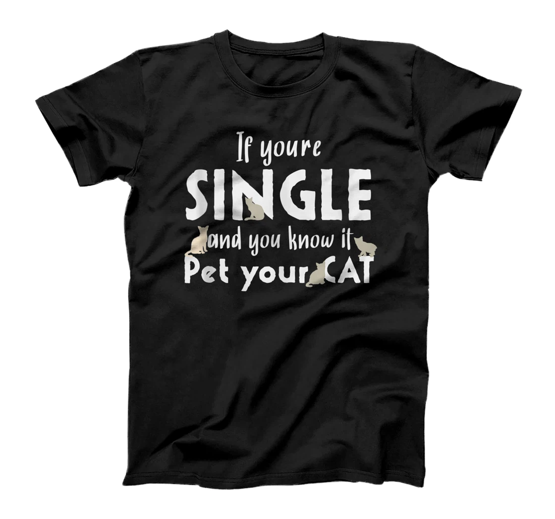Personalized If you Are Single And You Know It Pet Your Cat T-Shirt, Women T-Shirt
