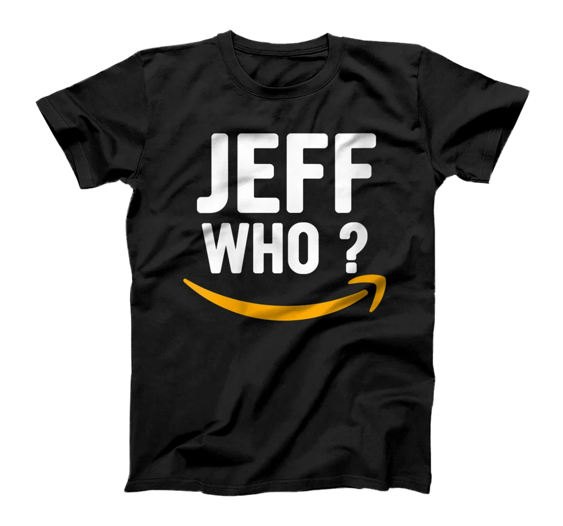 Personalized Womens Jeff who ? Funny meme about the richest man in the world T-Shirt, Women T-Shirt